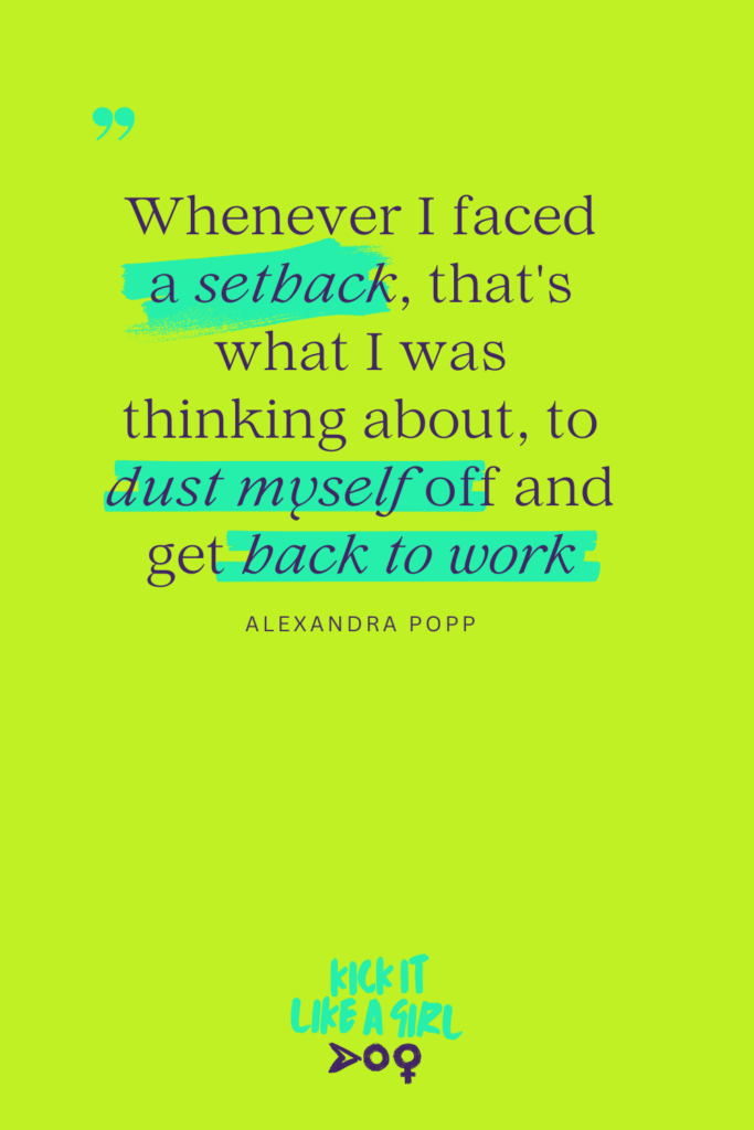 Alexandra Popp Quote: Whenever I faced a setback, that's what I was thinking about, to dust myself off and get back to work